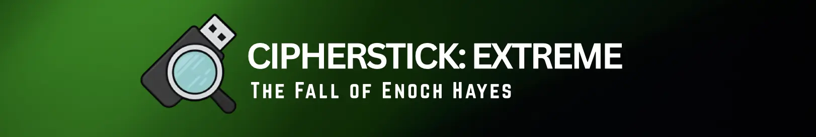 CipherStick: Extreme